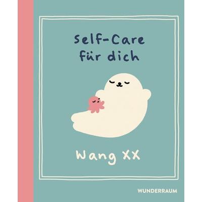Self-Care für dich, Gebundene Ausgabe von Wang XX, Goldmann, 978-3-442-31791-2