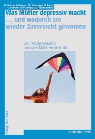 Maria Hofecker Fallahpour - Was Mütter depressiv macht... und wodurch sie wieder Zuversicht gewinnen: Ein Therapiehandbuch - Preis vom 10.10.2026 11:48:34 h