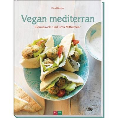 Vegan mediterran, Gebundene Ausgabe von Erica Bänziger, FONA, 978-3-03780-547-3