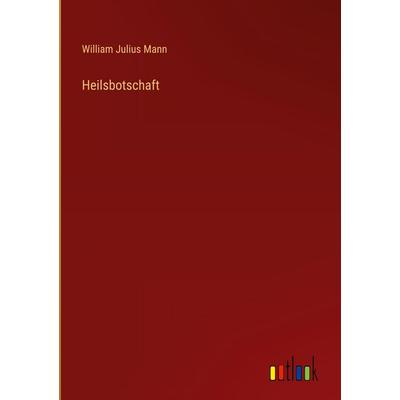 Heilsbotschaft, Gebundene Ausgabe von William Julius Mann, Outlook, 978-3-368-54993-0