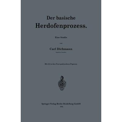 Der basische Herdofenprozess, Taschenbuch von Karl Dichmann, Springer Berlin, 978-3-662-24343-5