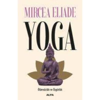 Yoga - Ölümsüzlük ve Özgürlük, Taschenbuch von Mircea Eliade, Alfa Basim Yayim Dagitim