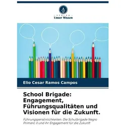 School Brigade: Engagement, Führungsqualitäten und Visionen für die Zukunft., Ratgeber von Elio Cesar Ramos Campos