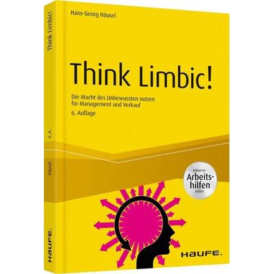 Think Limbic! Inkl. Arbeitshilfen online, Taschenbuch von Hans-Georg Häusel, Haufe-Lexware, 978-3-648-12719-3