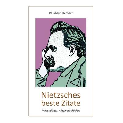 Nietzsches beste Zitate, Taschenbuch von Reinhard Herbert, Westarp BookOnDemand, 978-3-86460-751-6