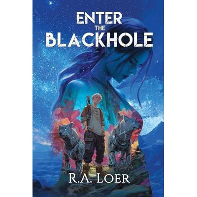 Enter the Blackhole, Taschenbuch von Roy A. Loer, R.A. Loer, 978-1-965754-09-2