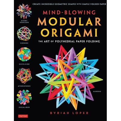 Mind-Blowing Modular Origami, Taschenbuch von Byriah Loper, Tuttle Publishing, 978-4-8053-1309-1