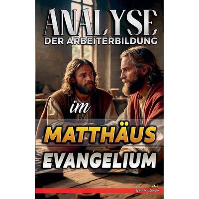 Analyse der Arbeiterbildung im Matthäus Evangelium, Taschenbuch von Biblische Predigten, Jeff Kline