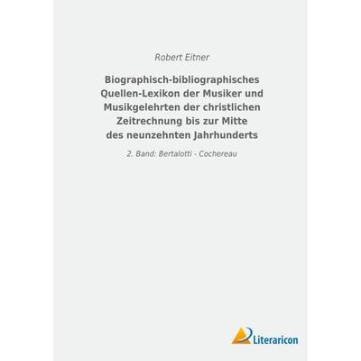 Biographisch-bibliographisches Quellen-Lexikon der Musiker und Musikgelehrten der christlichen Zeitrechnung bis zur Mitte des neunzehnten