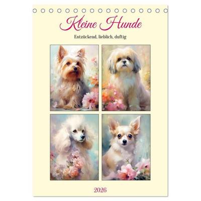 Kleine Hunde. Entzückend, lieblich, duftig (Tischkalender 2026 DIN A5 hoch), CALVENDO Monatskalender