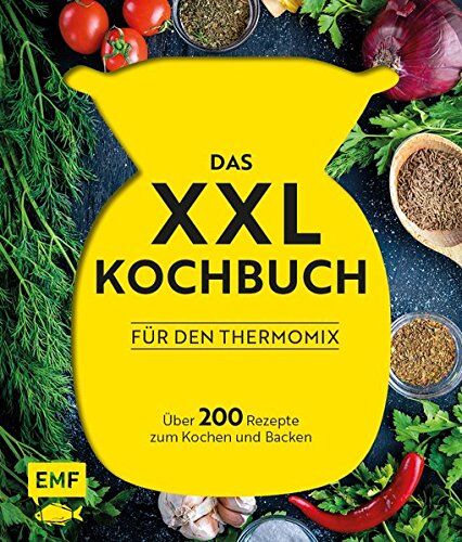 Daniela Behr - Das XXL-Kochbuch für den Thermomix: Über 200 Rezepte zum Kochen und Backen - Preis vom 11.10.2026 15:43:13 h
