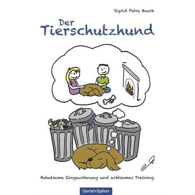 Der Tierschutzhund, Gebundene Ausgabe von Sigrid Petra Busch, Oertel u. Spörer, 978-3-88627-881-7