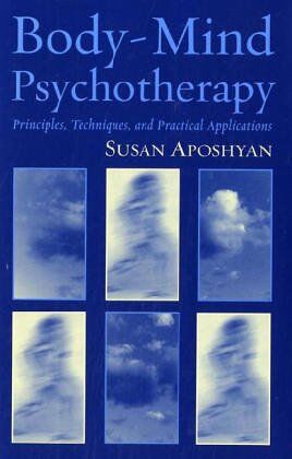 Susan Aposhyan - Body-Mind Psychotherapy: Principles, Techniques, and Practical Applications - Preis vom 11.10.2026 03:10:56 h