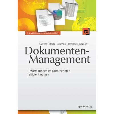 Dokumenten-Management, Gebundene Ausgabe von Klaus Götzer,Berthold Maier,Ralf Schmale,Klaus Rehbock,Torsten Komke, Dpunkt