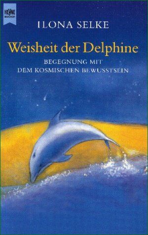 Weisheit der Delphine. Begegnung mit dem kosmischen Bewusstsein - Preis vom 09.10.2026 07:28:09 h