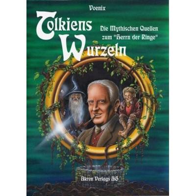 Tolkiens Wurzeln, Taschenbuch von Voenix, Akron, 978-3-905372-19-9