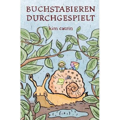 Buchstabieren durchgespielt, Taschenbuch von Kim Catrin, Epubli, 978-3-8187-3694-1