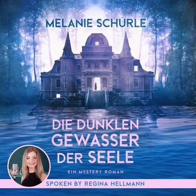 Die dunklen Gewässer der Seele - Melanie Schürle, Audio, 4069828002043