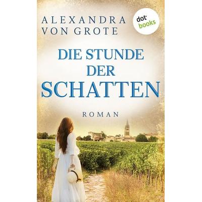 Grote, A: Stunde der Schatten, Taschenbuch von Alexandra Grote, Dotbooks, 978-3-96655-127-4