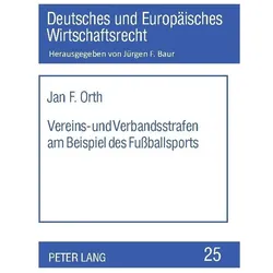 Vereins- und Verbandsstrafen am Beispiel des Fussballsports, Ratgeber von Jan F. Orth