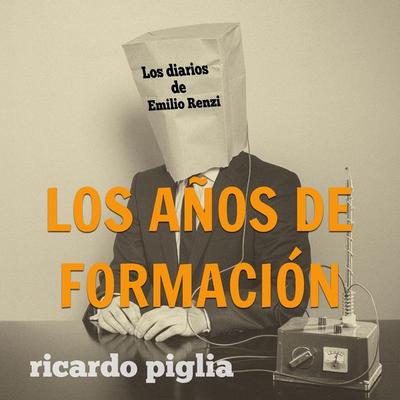 Los diarios de Emilio Renzi. Los años de formación - Ricardo Piglia, Audio, 9789179090722