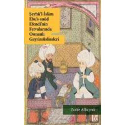 Seyhül-Islam Ebus-Suud Efendinin Fetvalarinda Osmanli Gayrimüslimleri, Taschenbuch von Zarife Albayrak, Libra Kitap