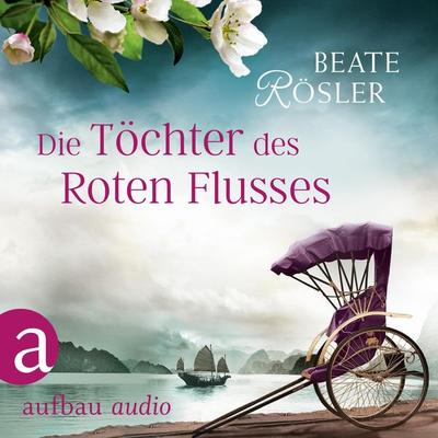 Die Töchter des Roten Flusses - Beate Rösler, Audio, 9783961050789