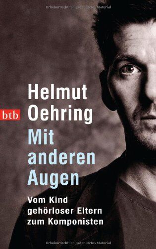 Helmut Oehring - Mit anderen Augen: Vom Kind gehörloser Eltern zum Komponisten - Preis vom 13.10.2026 11:25:28 h