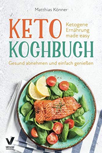 Matthias Könner - Keto Kochbuch - Ketogene Ernährung made easy: Gesund abnehmen und einfach genießen (inkl. 30-Tage Ernährungsplan & 222 Rezepte mit Nährwerten) - Preis vom 09.10.2026 07:28:09 h