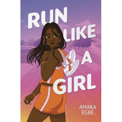 Run Like a Girl, Gebundene Ausgabe von Amaka Egbe, Harlequin (UK), 978-1-335-00993-7