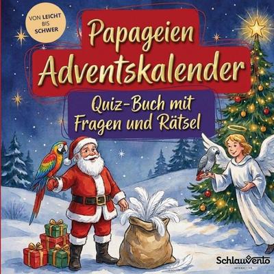 Papageien-Adventskalender: Quiz-Buch mit Fragen und Rätsel, Taschenbuch von Schlauvento Interactive, Schlauvento Interactive, 978-3-693-19477-5