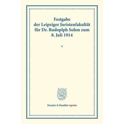 Festgabe der Leipziger Juristenfakultät für Dr. Rudolph Sohm, Taschenbuch von , Duncker & Humblot, 978-3-428-16342-7