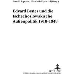 Edvard BeneS und die tschechoslowakische Aussenpolitik 1918-1948, Fachbücher von Arnold Vyslonzil Suppan