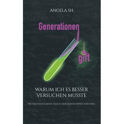 Generationengift, Taschenbuch von Angela Sh., BoD – Books on Demand, 978-3-7568-3884-4