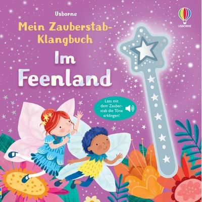 Mein Zauberstab-Klangbuch: Im Feenland, Gebundene Ausgabe von , Usborne, 978-1-03-570098-1