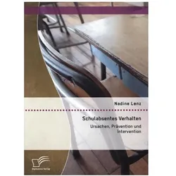 Schulabsentes Verhalten: Ursachen, Prävention und Intervention, Fachbücher von Nadine Lenz