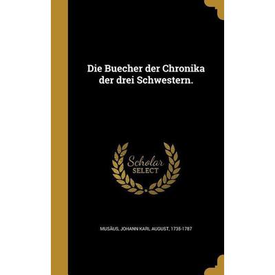 Die Buecher der Chronika der drei Schwestern., Gebundene Ausgabe von , Creative Media Partners, LLC, 978-1-361-84990-3