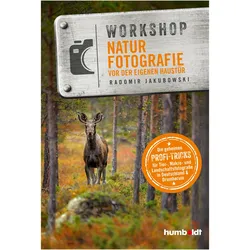Workshop Naturfotografie vor der eigenen Haustür, Ratgeber von Radomir Jakubowski