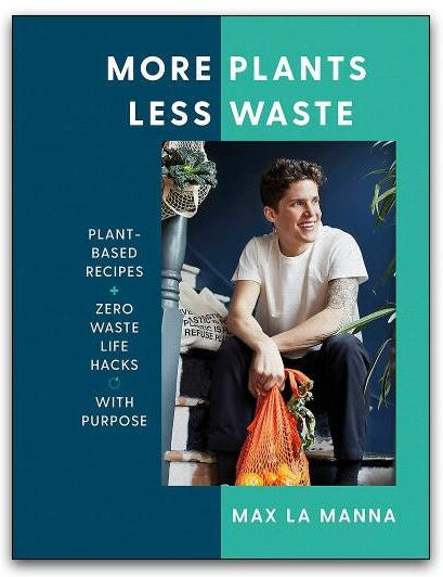 Yellow Kite More Plants Less Waste by Max La Manna Plant Based Recipes and Zero Waste Living Guide