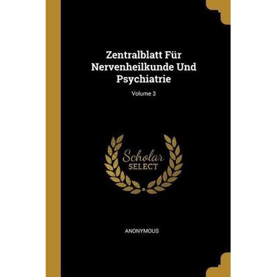 Zentralblatt Für Nervenheilkunde Und Psychiatrie; Volume 3, Taschenbuch von Anonymous, Creative Media Partners, LLC, 978-0-274-20643-8