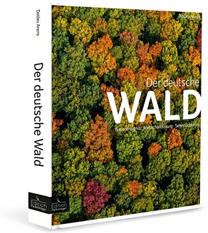 Arens, Detlev (Herausgeber) - Der deutsche Wald - Naturereignis, Wirtschaftsraum, Sehnsuchtsort - Preis vom 30.09.2026 22:30:23 h