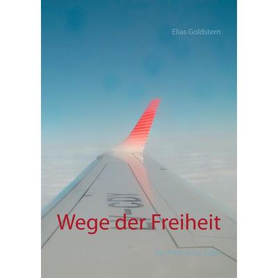 Wege der Freiheit, Taschenbuch von Elias Goldstern, BoD – Books on Demand, 978-3-7504-8218-0