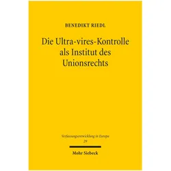 Die Ultra-vires-Kontrolle als Institut des Unionsrechts, Fachbücher von Benedikt Riedl
