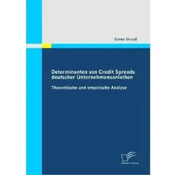 Determinanten von Credit Spreads deutscher Unternehmensanleihen, Fachbücher von Sönke Strauss