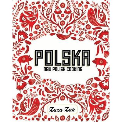 Polska, Gebundene Ausgabe von Zuza Zak, Quadrille Publishing Ltd, 978-1-84949-726-8