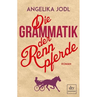 Die Grammatik der Rennpferde, Paperback von Angelika Jodl, dtv