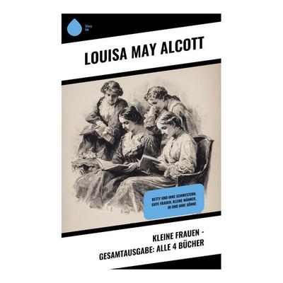 Kleine Frauen - Gesamtausgabe: Alle 4 Bücher, Taschenbuch von Louisa May Alcott, Copycat, 978-80-283-9573-5