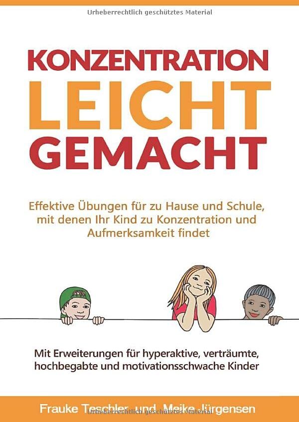 Meike Jürgensen - Konzentration leicht gemacht: Effektive Übungen für zu Hause und Schule, mit denen Ihr Kind zu Konzentration und Aufmerksamkeit findet. Mit ... hochbegabte und motivationsschwache Kinder - Preis vom 09.10.2026 07:28:09 h