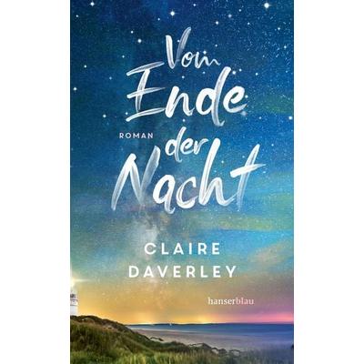 Vom Ende der Nacht, Taschenbuch von Claire Daverley, Hanserblau in Carl Hanser Verlag GmbH & Co. KG