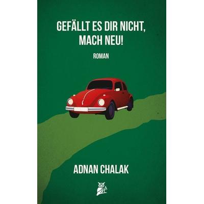 Gefällt es dir nicht, mach neu!, Taschenbuch von Adnan Chalak, BoD – Books on Demand, 978-3-7543-4861-1